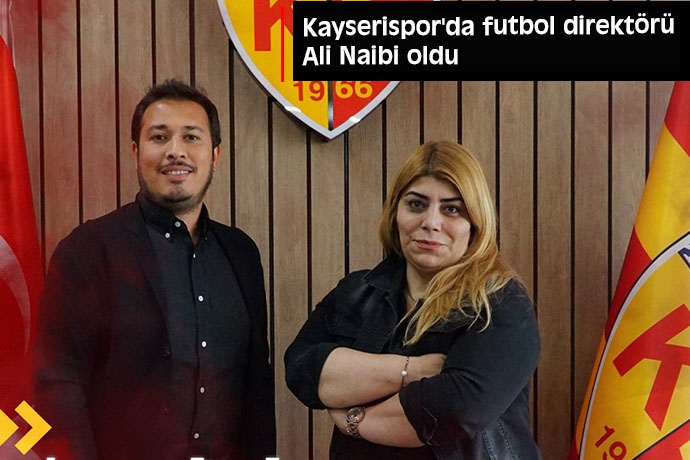 Fikret Orman dönemi Umut Güner ile birlikte transferlerden sorumlu olan Ali Naibi Kayserispor'a futbol direktörü oldu